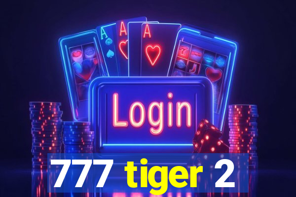 777 tiger 2